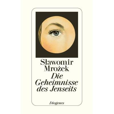 Die Geheimnisse des Jenseits, Gebundene Ausgabe von Slawomir Mrozek, Diogenes Verlag AG
