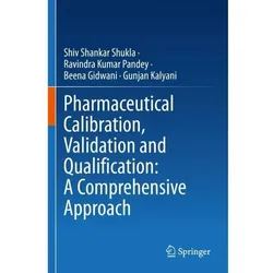 Pharmaceutical Calibration, Validation and Qualification: A Comprehensive Approach, Fachbücher von Ravindra Kumar Pandey, Shiv Shankar Shukla, Gunjan Kalyani, Beena Gidwani