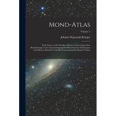 Mond-Atlas; nach seinen an der Pia-Stern-warte in Triest angestellten Beobachtungen unter Zugrundelegung der hinterlassenen Zeichnungen und Skizzen.