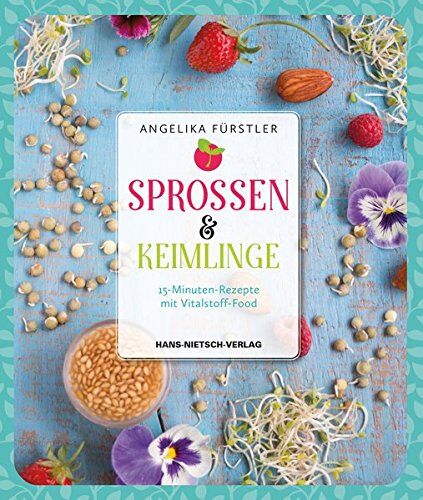 Angelika Fürstler - Sprossen & Keimlinge: 15-Minuten-Rezepte mit Vitalsten-Food - Preis vom 09.10.2026 07:28:09 h