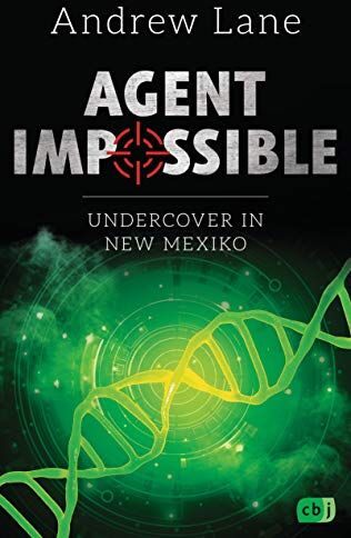 Andrew Lane - AGENT IMPOSSIBLE - Undercover in New Mexico (Die AGENT IMPOSSIBLE-Reihe, Band 2) - Preis vom 09.10.2026 07:28:09 h