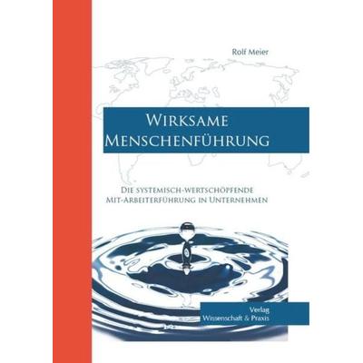 Wirksame Menschenführung., Gebundene Ausgabe von Rolf Meier, Verlag Wissenschaft & Praxis, 978-3-89673-685-7