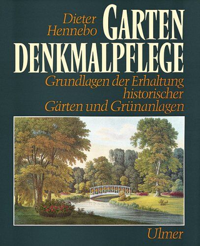 Dieter Hennebo - Gartendenkmalpflege. Grundlagen der Erhaltung historischer Gärten und Grünanlagen - Preis vom 09.10.2026 07:28:09 h