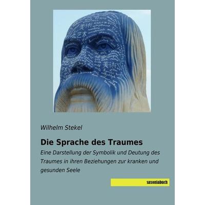 Die Sprache des Traumes, Taschenbuch von Wilhelm Stekel, Saxoniabuch.de, 978-3-95770-662-1