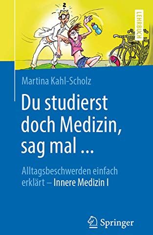 Martina Kahl-Scholz - Du studierst doch Medizin, sag mal ...: Alltagsbeschwerden einfach erklärt - Innere Medizin I - Preis vom 19.10.2026 19:33:35 h