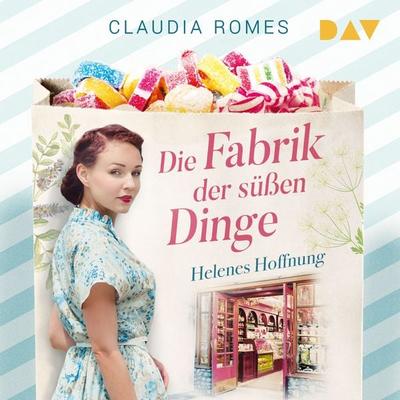 Die Fabrik der süßen Dinge – Helenes Hoffnung - Claudia Romes, Audio, 9783742428097