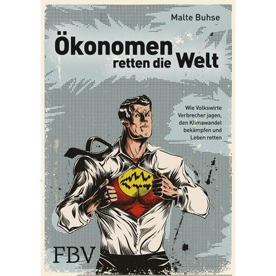 Ökonomen retten die Welt, Taschenbuch von Malte Buhse, Finanzbuch Verlag, 978-3-89879-822-8