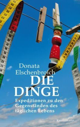 Donata Elschenbroich - Die Dinge: Expeditionen zu den Gegenständen des täglichen Lebens - Preis vom 19.10.2026 19:33:35 h