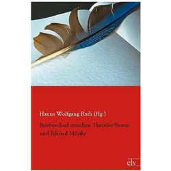 Briefwechsel zwischen Theodor Storm und Eduard Mörike, Belletristik von Theodor Storm, Eduard Mörike, Hanns Wolfgang Rath