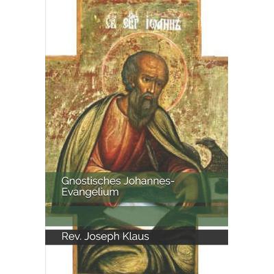 Gnostisches Johannes-Evangelium, Taschenbuch von Rev. Joseph Klaus, Createspace Independent Publishing Platform