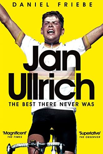 Daniel Friebe - Jan Ullrich: The Best There Never Was - Preis vom 11.10.2026 03:10:56 h