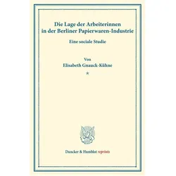 Die Lage der Arbeiterinnen in der Berliner Papierwaren-Industrie., Fachbücher von Elisabeth Gnauck-Kühne