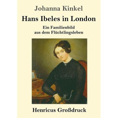 Hans Ibeles in London (Großdruck), Taschenbuch von Johanna Kinkel, Bod, 978-3-8478-3918-7