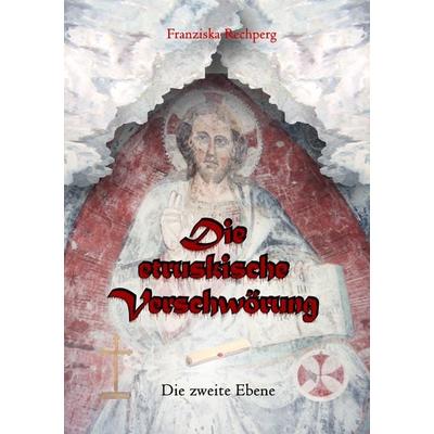 Die etruskische Verschwörung, Taschenbuch von Franziska Rechperg, BoD – Books on Demand, 978-3-8370-2945-1