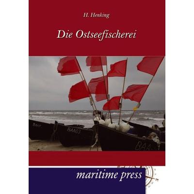 Die Ostseefischerei, Taschenbuch von H. Henking, Maritimepress, 978-3-95427-131-3