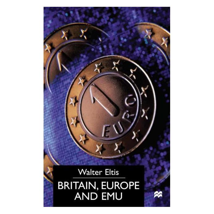 Palgrave Macmillan Uk Britain, Europe and EMU (Englisch, Hardcover, W. Eltis) (63044853)