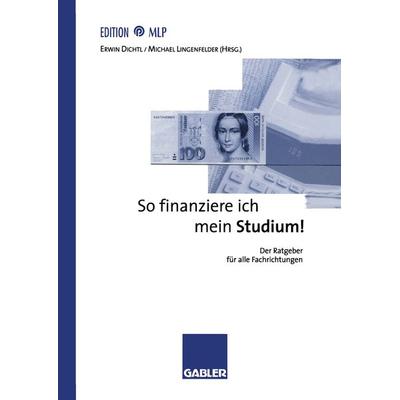 So finanziere ich mein Studium!, Taschenbuch von , Betriebswirtschaftlicher Verlag Gabler, 978-3-409-13637-2