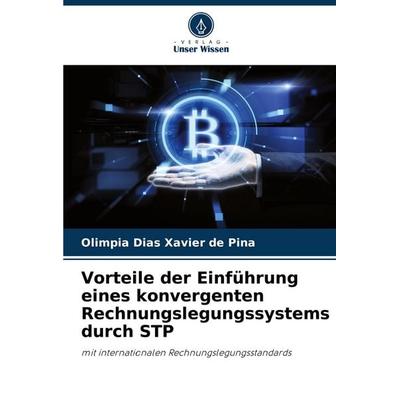 Vorteile der Einführung eines konvergenten Rechnungslegungssystems durch STP, Taschenbuch von Olimpia Dias Xavier de Pina, Verlag Unser Wissen,