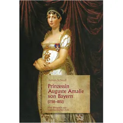 Schroll:Prinzessin Auguste Amalie von B, Biografien von Armin Schroll