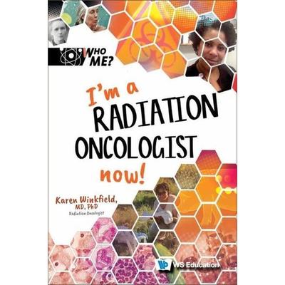 I'm a Radiation Oncologist Now!, Gebundene Ausgabe von Karen M. Winkfield, World Scientific Publishing, 978-981-12-7301-8