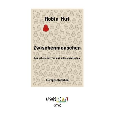 Zwischenmenschen, Taschenbuch von Robin Hut, Tredition, 978-3-384-53192-6