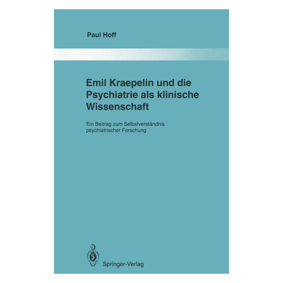 Springer Emil Kraepelin und die Psychiatrie als klinische Wissenschaft (Deutsch, Softcover, Paul Hoff) (35147163)