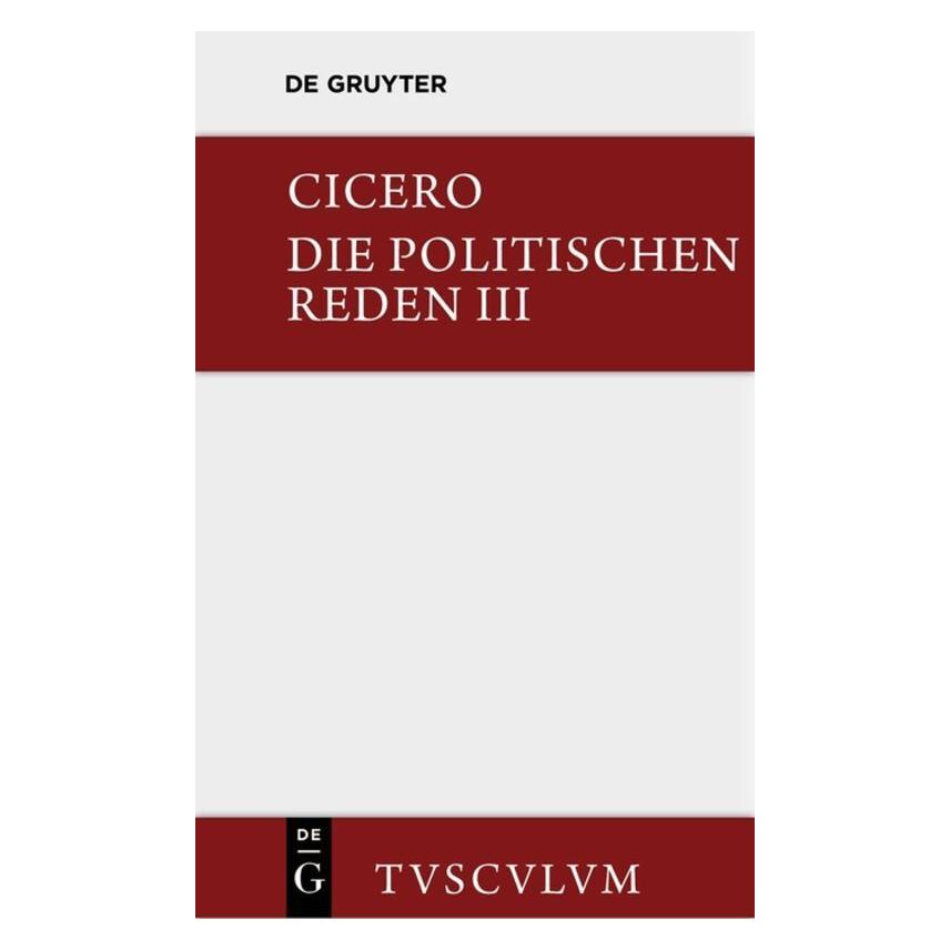 De Gruyter Marcus Tullius Cicero: Die politischen Reden / Marcus Tullius Cicero: Die politischen Reden. Band... (Deutsch, Hardcover, Cicero) (35120246)