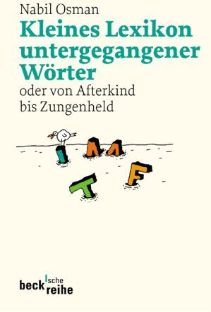 Nabil Osman - Kleines Lexikon untergegangener Wörter: oder von Afterkind bis Zungenheld - Preis vom 04.10.2026 03:51:26 h