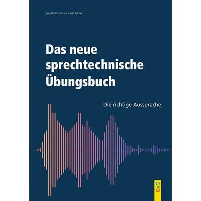 Das neue sprechtechnische Übungsbuch, Taschenbuch von Vera Balser-Eberle,Ingrid Amon, G&G Verlag, Kinder- und Jugendbuch, 978-3-7074-2474-4