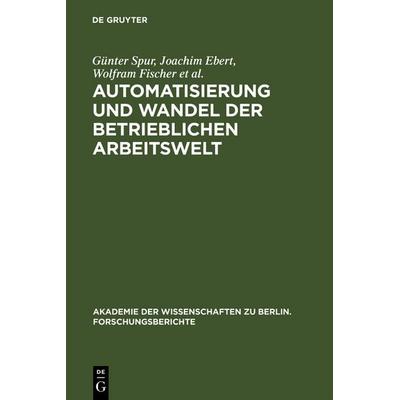Automatisierung und Wandel der betrieblichen Arbeitswelt, Gebundene Ausgabe von Jürgen Herter,Günter Spur,Joachim Ebert,Wolfram Fischer,Ursula Lehr,