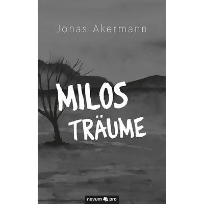 Milos Träume, Taschenbuch von Jonas Akermann, Novum Verlag, 978-3-99064-938-1