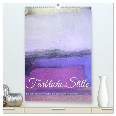 Farbliche Stille - Ein Jahr der inneren Ruhe mit abstrakten Farbspielen (hochwertiger Premium Wandkalender 2027 DIN A2 hoch), Kunstdruck in Hochglanz