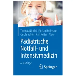 Pädiatrische Notfall- und Intensivmedizin, Fachbücher von Carola Schön, Florian Hoffmann, Karl Reiter, Thomas Nicolai