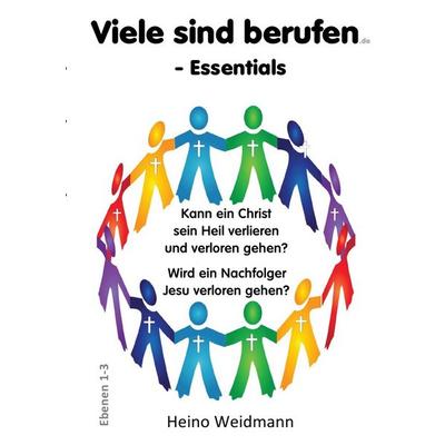 Kann ein Christ sein Heil verlieren und verloren gehen? / Viele sind berufen - Essentials, Taschenbuch von Heino Weidmann, Epubli, 978-3-8190-8065-4