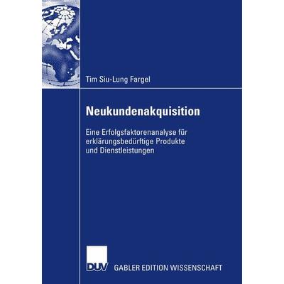 Neukundenakquisition, Taschenbuch von Tim Siu-Lung Fargel, Deutscher Universitätsverlag, 978-3-8350-0855-7