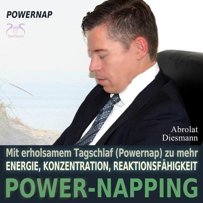 Power-Napping - 10 Minuten / 20 Minuten - mit erholsamem Tagschlaf (Powernap) zu mehr Energie, Konzentration und Reaktionsfähigkeit - Torsten