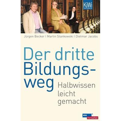 Der dritte Bildungsweg, Taschenbuch von Jürgen Becker,Dietmar Jacobs,Martin Stankowski, Kiepenheuer & Witsch, 978-3-462-04324-2