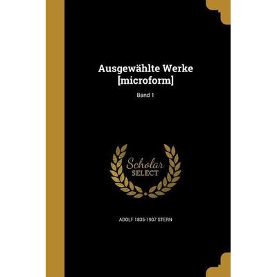 Ausgewählte Werke [microform]; Band 1, Taschenbuch von Adolf Stern, Creative Media Partners, LLC, 978-1-360-01315-2