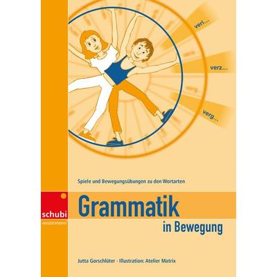Grammatik in Bewegung, Taschenbuch von Jutta Gorschlüter, Westermann Lernwelten GmbH, 978-3-89891-784-1