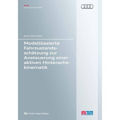 Modellbasierte Fahrzustandsschätzung zur Ansteuerung einer aktiven Hinterachskinematik, Taschenbuch von Anton Obermüller, Cuvillier Verlag,