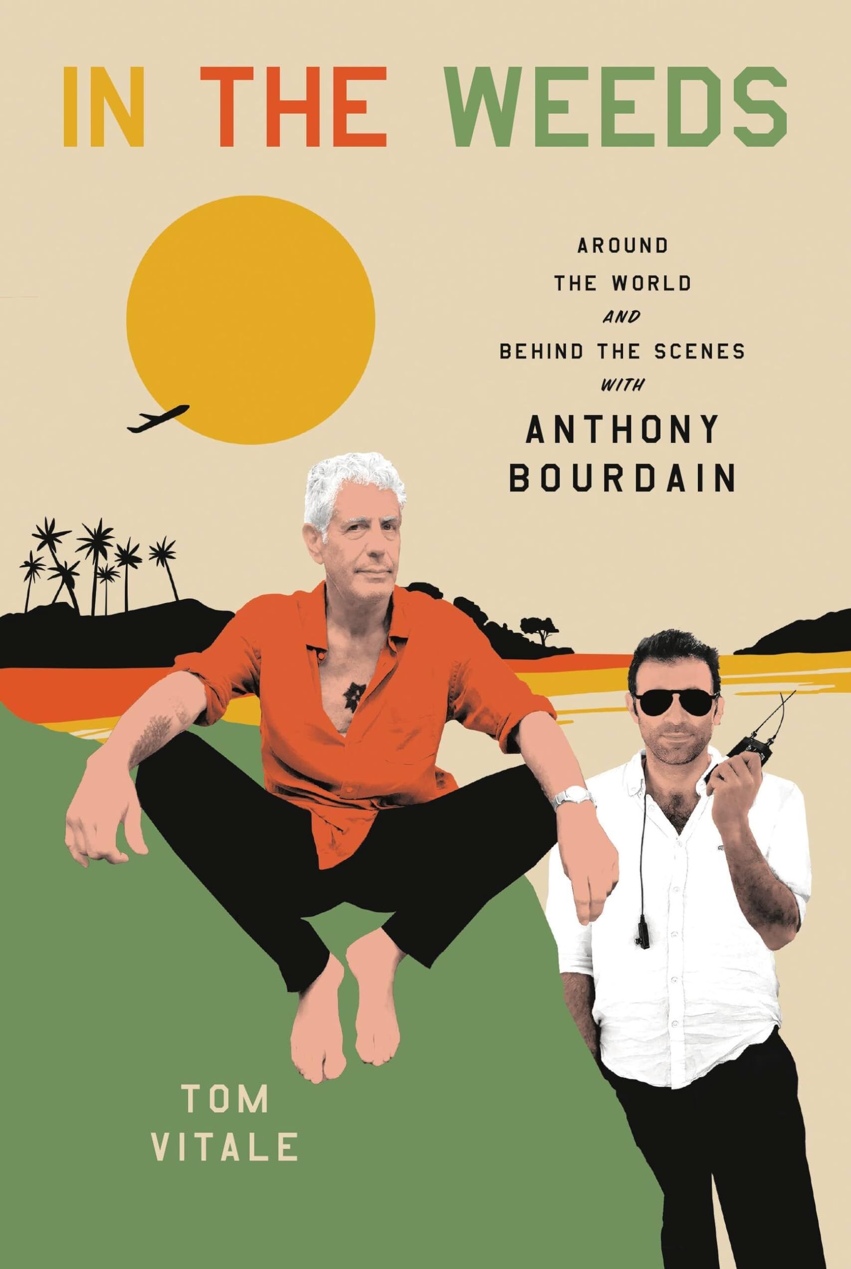 Tom Vitale - In the Weeds: Around the World and Behind the Scenes with Anthony Bourdain - Preis vom 10.10.2026 11:48:34 h
