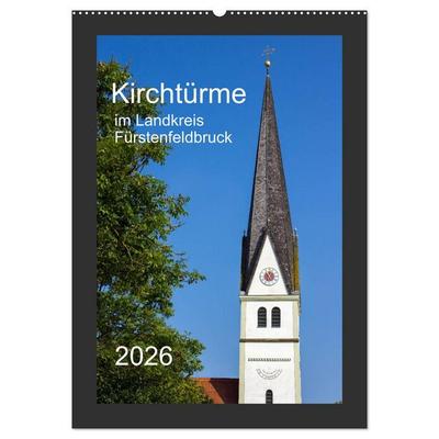 Kirchtürme im Landkreis Fürstenfeldbruck (Wandkalender 2026 DIN A2 hoch), CALVENDO Monatskalender