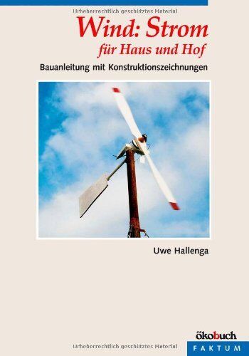 Uwe Hallenga - Wind: Strom für Haus und Hof: Bauanleitung mit Konstruktionszeichnungen - Preis vom 04.10.2026 03:51:26 h