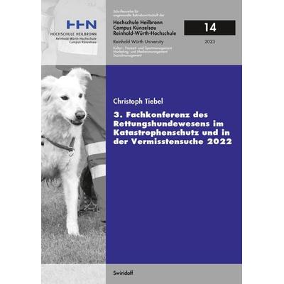 3. Fachkonferenz des Rettungshundewesens im Katastrophenschutz und in der Vermisstensuche 2022, Paperback von Christoph Tiebel, Swiridoff,