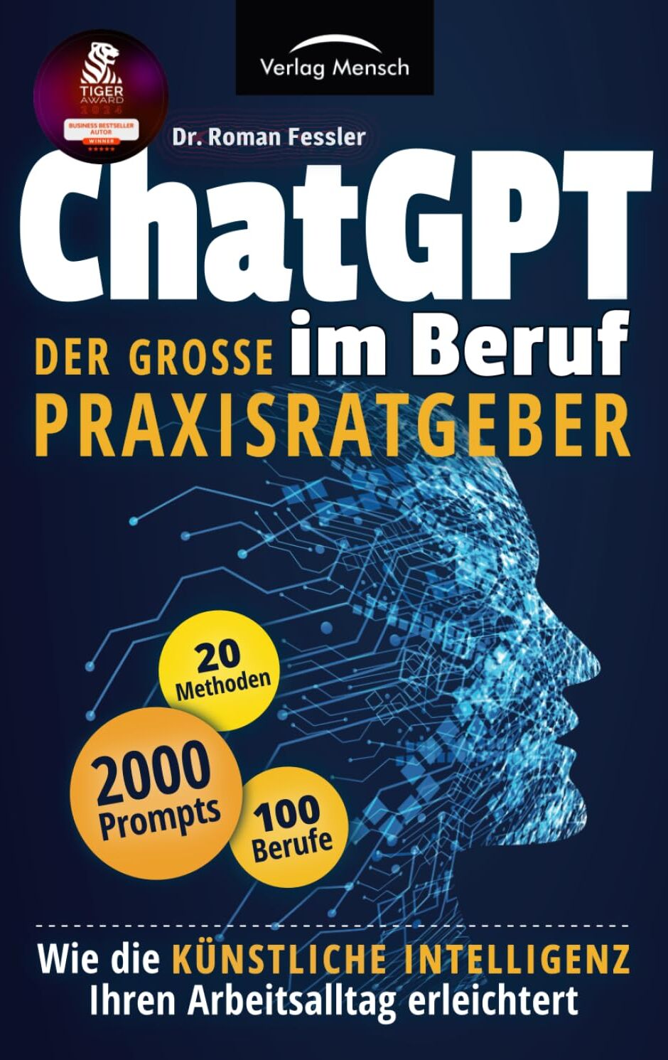 Fessler, Dr. Roman - ChatGPT im Beruf - Der große Praxisratgeber: Wie die Künstliche Intelligenz Ihren Arbeitsalltag erleichtert. Inklusive 2000 Prompts und 20 Methoden für 100 Berufe - Preis vom 17.10.2026 19:25:27 h