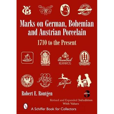 Marks on German, Bohemian, and Austrian Porcelain 1710 to the Present, Gebundene Ausgabe von Robert E. Röntgen, Schiffer Publishing, 978-0-7643-2521-2