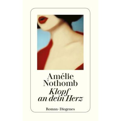 Klopf an dein Herz, Taschenbuch von Amélie Nothomb, Diogenes Verlag AG