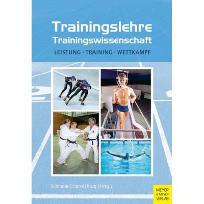 Trainingslehre - Trainingswissenschaft, Taschenbuch von Günter Schnabel,Hans-Dietrich Harre,Jürgen Krug, Meyer & Meyer, 978-3-89899-953-3