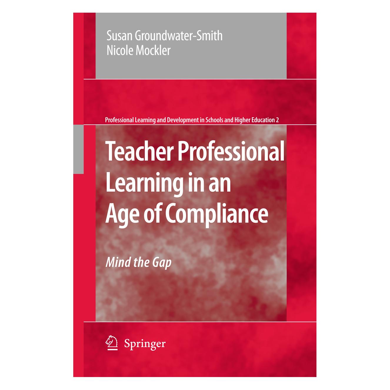 Springer Teacher Professional Learning in an Age of Compliance (Englisch, Softcover, Nicole Mockler, Susan Groundwater-Smith) (55395993)