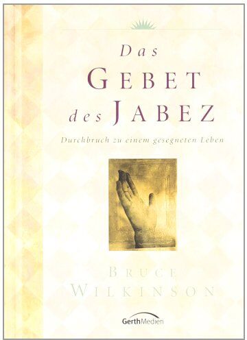 Bruce Wilkinson - Das Gebet des Jabez: Durchbruch zu einem gesegneten Leben - Preis vom 19.10.2026 19:33:35 h